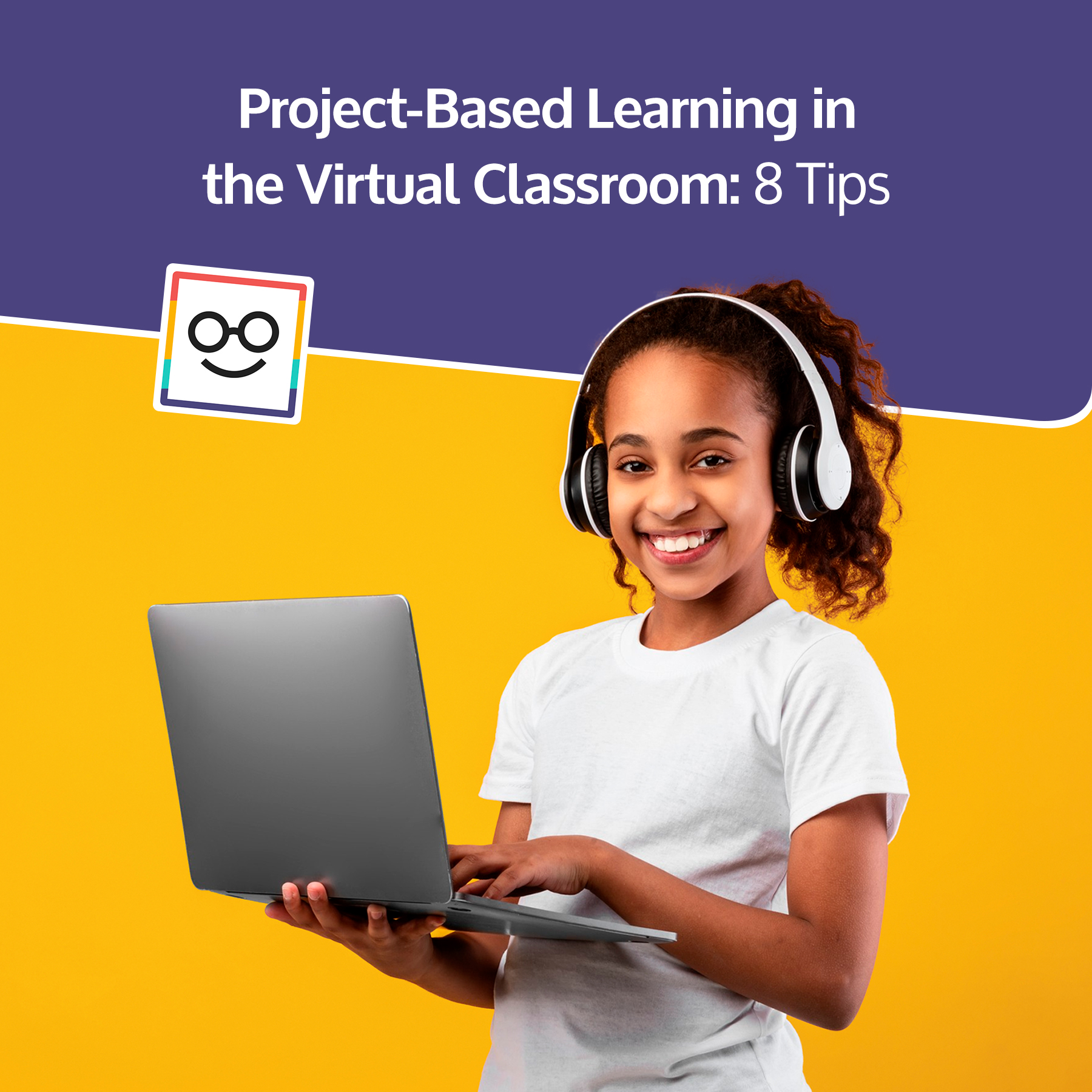 Project-Based Learning in the Virtual Classroom: 8 Tips - Classrooms