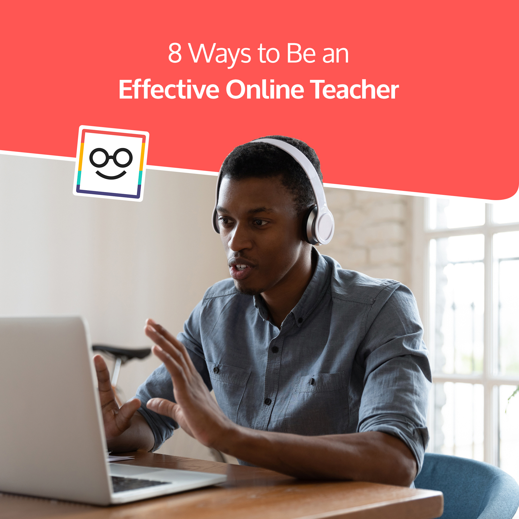 8 Ways to Be an Effective Online Teacher - Classrooms