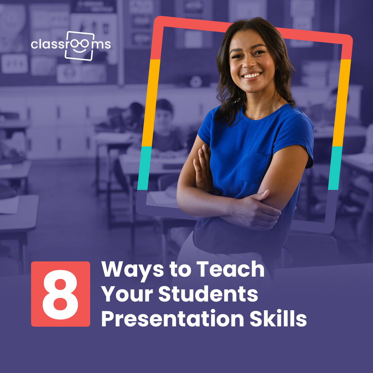 8 Ways To Teach Your Students Presentation Skills Classrooms 8 Ways To Teach Your Students Presentation Skills Classrooms